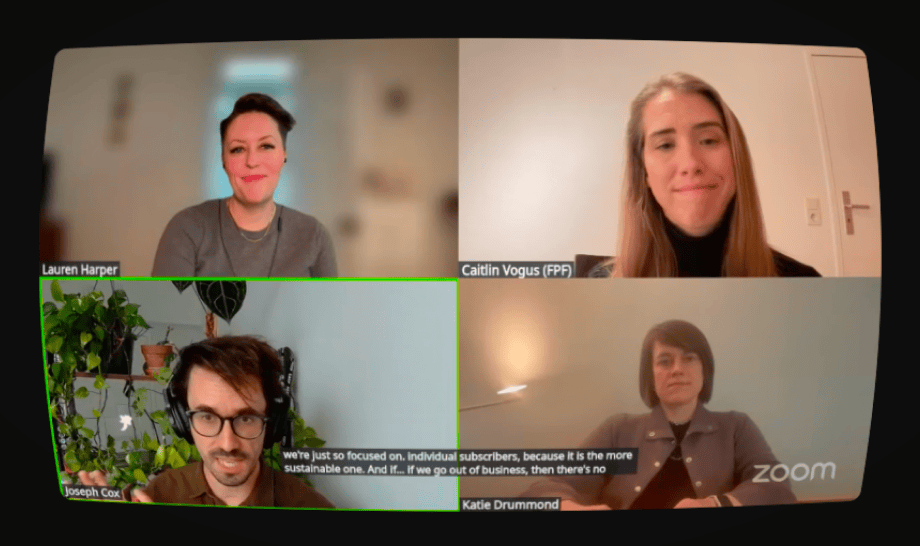 Watch our webinar on digital privacy with Lauren Harper, Caitlin Vogus, Joseph Cox, and Katie Drummond.